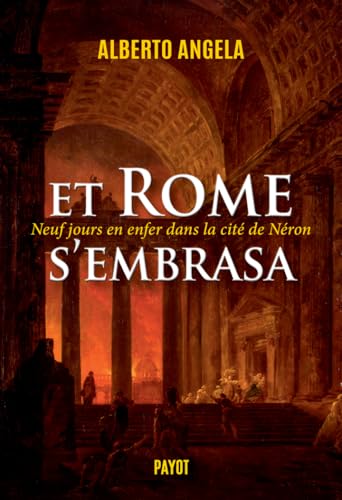 Et Rome s'embrasa (La trilogie de Néron, II): Neuf jours en enfer dans la cité de Néron von PAYOT