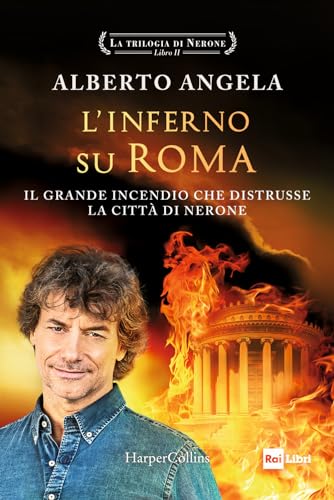 L'inferno su Roma. Il grande incendio che distrusse la città di Nerone. La trilogia di Nerone (Vol. 2) (Tascabili)