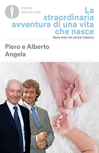 La straordinaria avventura di una vita che nasce. Nove mesi nel ventre materno (Oscar saggi, Band 17) von Mondadori