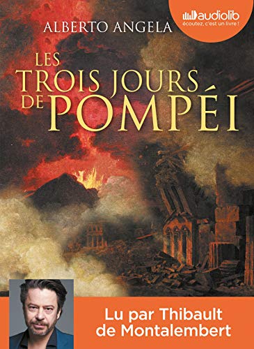 Les Trois Jours de Pompéi: Livre audio 2 CD MP3 Les Trois Jours de Pompéi: Livre audio 2 CD MP3