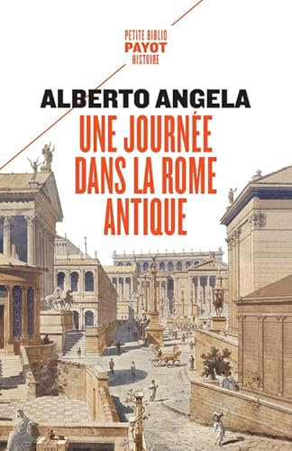 Une journée dans la Rome antique: Sur les pas d'un Romain, dans la capitale du plus puissant des empires Une journée dans la Rome antique: Sur les pas d'un Romain, dans la capitale du plus puissant des empires von PAYOT