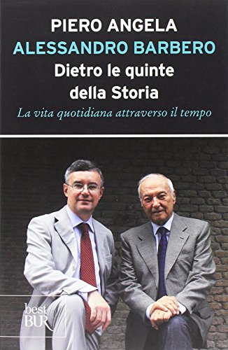Dietro le quinte della storia. La vita quotidiana attraverso il tempo (BUR Best BUR)