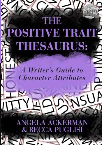 The Positive Trait Thesaurus: A Writer's Guide to Character Attributes (Writers Helping Writers Series, Band 3) von Jadd Publishing