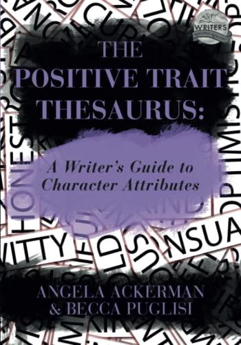 The Positive Trait Thesaurus: A Writer's Guide to Character Attributes (Writers Helping Writers Series, Band 3) von Jadd Publishing