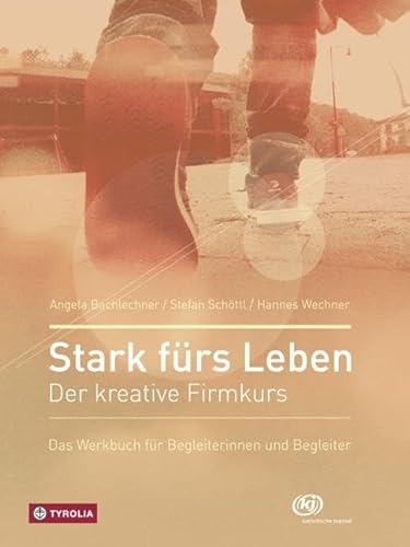 Stark fürs Leben: Der kreative Firmkurs; Das Werkbuch für Begleiterinnen und Begleiter. Sieben lebensnahe Vorbereitungsstunden auf die Firmung Stark fürs Leben: Der kreative Firmkurs; Das Werkbuch für Begleiterinnen und Begleiter. Sieben lebensnahe Vorbereitungsstunden auf die Firmung