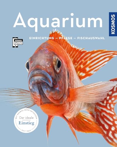 Aquarium: Einrichtung, Pflege, Fischauswahl von Kosmos