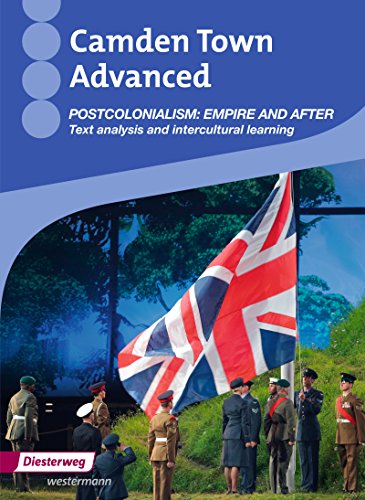 Camden Town Advanced: Postcolonialism: Empire and after: Text analysis and intercultural learning (Camden Town Advanced: Themenhefte) von Diesterweg