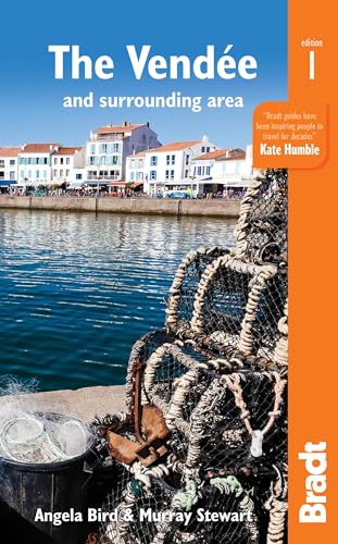 Pays de la Loire: The Vendée and surrounding area: with Nantes and Pornic, plus La Rochelle and the Île de Ré (Bradt Travel Guide)