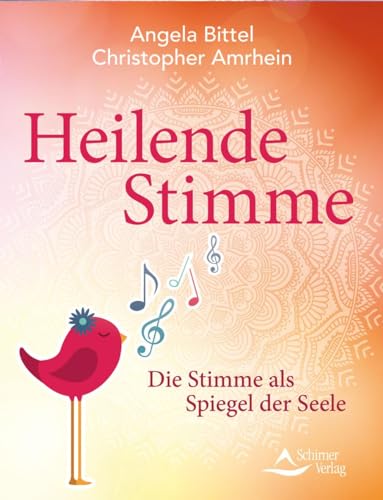 Heilende Stimme: Die Stimme als Spiegel der Seele