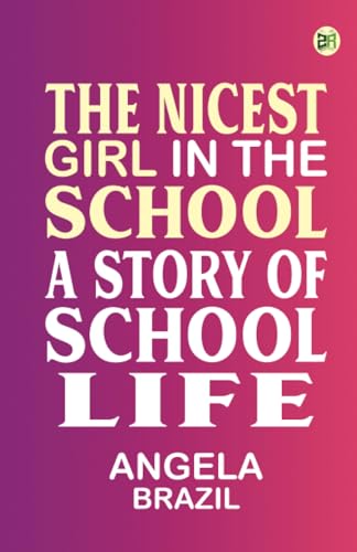 The Nicest Girl in the School A Story of School Life von Zinc Read