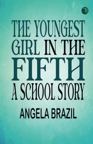 The Youngest Girl in the Fifth: A School Story von Zinc Read