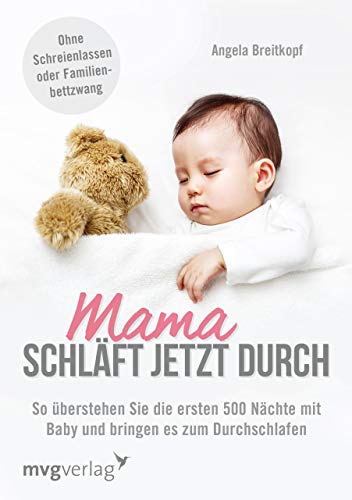 Mama schläft jetzt durch: So Überstehen Sie Die Ersten 500 Nächte Mit Baby Und Bringen Es Zum Durchschlafen Mama schläft jetzt durch: So Überstehen Sie Die Ersten 500 Nächte Mit Baby Und Bringen Es Zum Durchschlafen