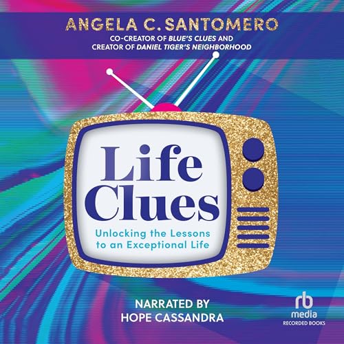 Life Clues: Unlocking the Lessons to an Exceptional Life