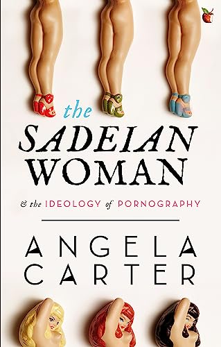 The Sadeian Woman: An Exercise in Cultural History (Virago Modern Classics)
