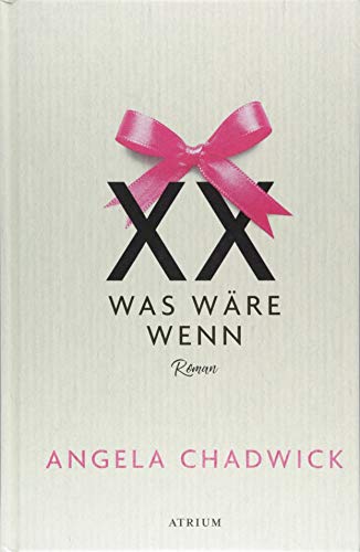 XX: Was wäre wenn: Was wäre wenn. Roman von Atrium Verlag