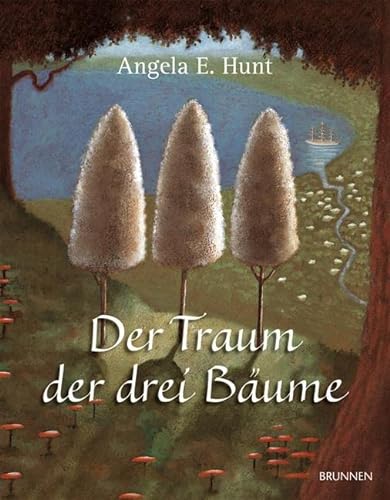 Der Traum der drei Bäume: Nach einer alten Erzählung von Brunnen-Verlag GmbH