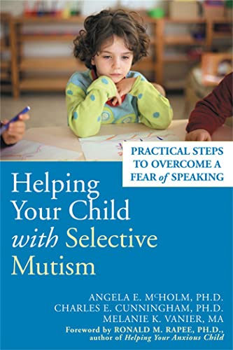 Helping Your Child With Selective Mutism: Practical Steps to Overcome a Fear of Speaking von New Harbinger