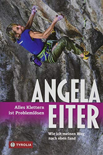 Alles Klettern ist Problemlösen: Wie ich meinen Weg nach oben fand. Die Biographie einer der erfolgreichsten Sportkletterinnen der Welt von Tyrolia Verlagsanstalt Gm