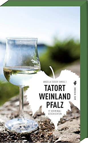 Tatort Weinland Pfalz - 17 Kriminalgeschichten von Ars Vivendi