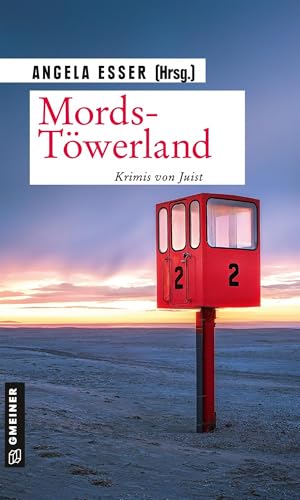 Mords-Töwerland (Kurzgeschichten im GMEINER-Verlag): Krimis von Juist