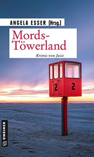 Mords-Töwerland (Kurzgeschichten im GMEINER-Verlag): Krimis von Juist