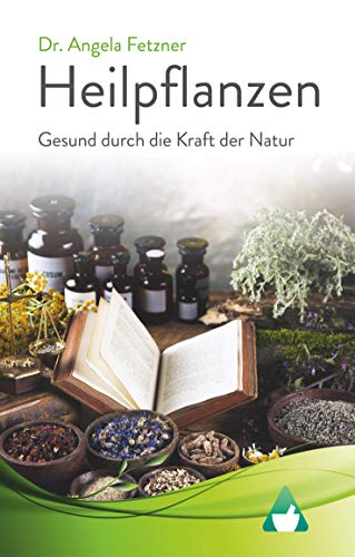 Heilpflanzen - Gesund durch die Kraft der Natur von Books on Demand