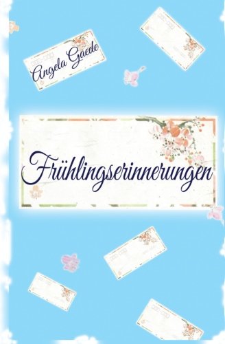 Frühlingserinnerungen von CreateSpace Independent Publishing Platform
