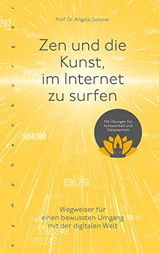 Zen und die Kunst, im Internet zu surfen: Wegweiser für den bewussten Umgang mit der digitalen Welt von Nymphenburger Verlag