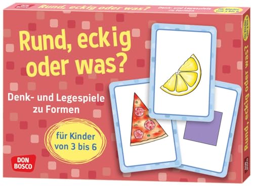 Rund, eckig oder was?: Denk- und Legespiele zu Formen für Kinder von 3 bis 6 (Denk- und Legespiele für Kinder) von Don Bosco