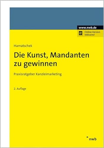 Die Kunst, Mandanten zu gewinnen: Praxisratgeber Kanzleimarketing. von NWB Verlag