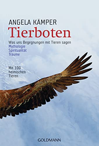 Tierboten: Was uns Begegnungen mit Tieren sagen - Mythologie, Spiritualität, Träume von Goldmann