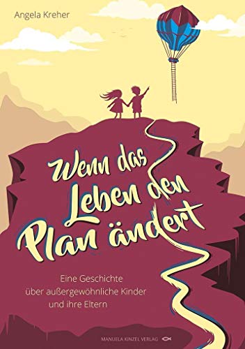 Wenn das Leben den Plan ändert: Eine Geschichte über außergewöhnliche Kinder und ihre Eltern von Kinzel, Manuela Verlagsgr