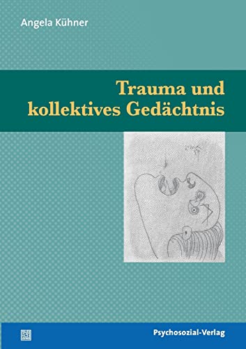 Trauma und kollektives Gedächtnis (Psyche und Gesellschaft)