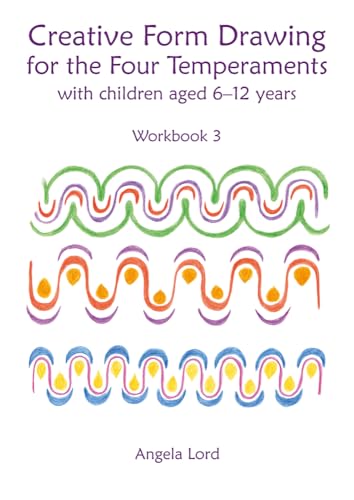 Creative Form Drawing for the Four Temperaments: With Children Aged 6-12: With Children Aged 6-12 Years (Education)