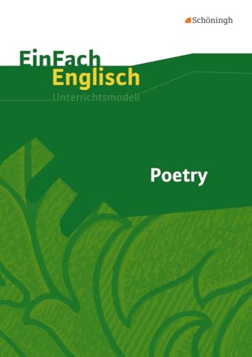 Poetry: EinFach Englisch Unterrichtsmodelle (EinFach Englisch Unterrichtsmodelle: Unterrichtsmodelle für die Schulpraxis) von Westermann Bildungsmedien Verlag GmbH