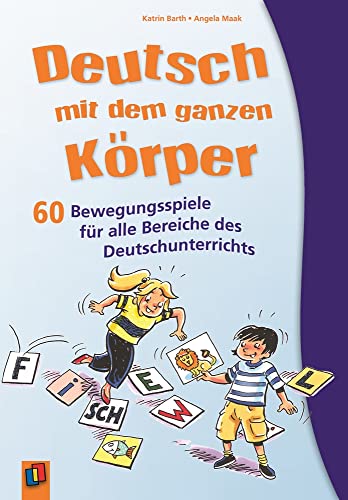 Deutsch mit dem ganzen Körper: 60 Bewegungsspiele für alle Bereiche des Deutschunterrichts Deutsch mit dem ganzen Körper: 60 Bewegungsspiele für alle Bereiche des Deutschunterrichts von Verlag An Der Ruhr