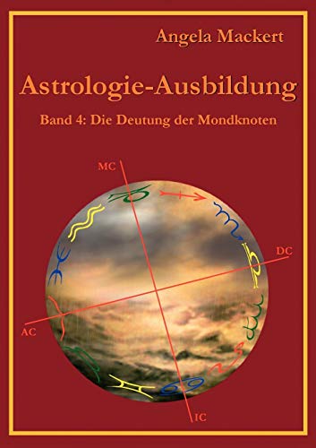 Astrologie-Ausbildung, Band 4: Die Deutung der Mondknoten