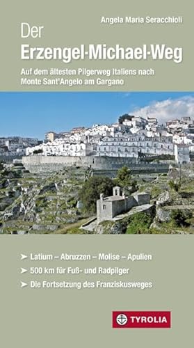 Der Erzengel-Michael-Weg: Auf dem ältesten Pilgerweg Italiens nach Monte Sant´Angelo am Gargano. Latium - Abruzzen - Molise - Apulien. 500 km für Fuß- ... und Marisa Paniuzzi, Radvariante von