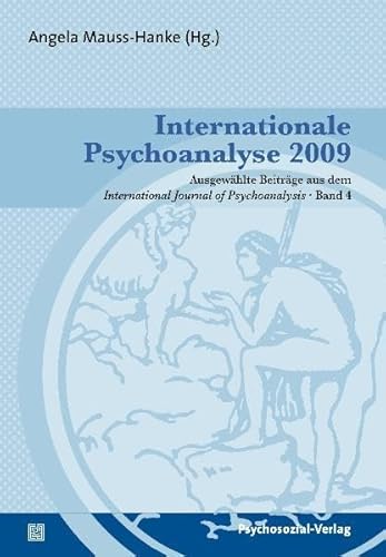 Internationale Psychoanalyse 2009: Ausgewählte Beiträge aus dem International Journal of Psychoanalysis, Band 4 von Psychosozial-Verlag,