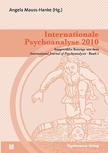 Internationale Psychoanalyse 2010: Ausgewählte Beiträge aus dem International Journal of Psychoanalysis, Band 5