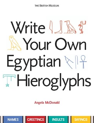 Write Your Own Egyptian Hieroglyphs: Names * Greetings * Insults * Sayings von Thames & Hudson