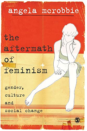 The Aftermath of Feminism: Gender, Culture and Social Change (Culture, Representation and Identity Series) von Sage Publications