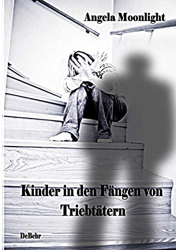 Kinder in den Fängen von Triebtätern - Fallbeispiele von Opfern und Tätern von DeBehr, Verlag