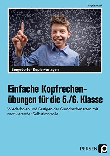 Einfache Kopfrechenübungen für die 5./6. Klasse: Wiederholen und Festigen der Grundrechenarten mit motivierender Selbstkontrolle