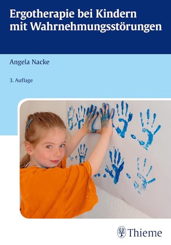 Ergotherapie bei Kindern mit Wahrnehmungsstörungen: Sensomotorische Integration und andere Therapiekonzepte von Georg Thieme Verlag