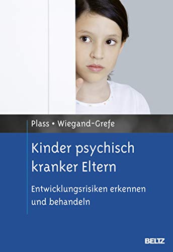 Kinder psychisch kranker Eltern: Entwicklungsrisiken erkennen und behandeln (Risikofaktoren der Entwicklung im Kindes- und Jugendalter) von Psychologie Verlagsunion
