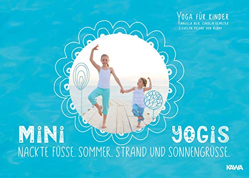 Mini-Yogis. Nackte Füsse, Sommer, Strand und Sonnengrüsse: Yoga für Kinder von Kampenwand Verlag