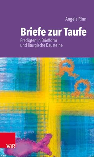 Briefe zur Taufe: Predigten in Briefform und liturgische Bausteine von Vandenhoeck + Ruprecht