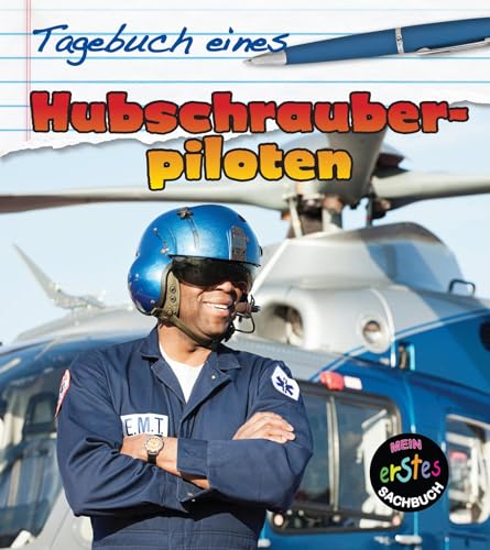 Tagebuch eines Hubschrauberpiloten: Mein erstes Sachbuch (CORONA Sachbücher) von Corona