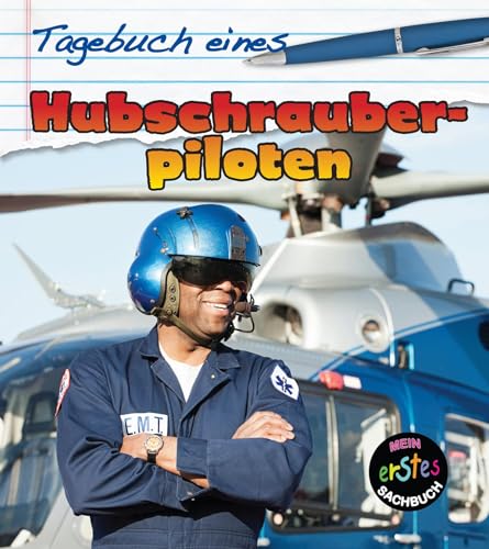 Tagebuch eines Hubschrauberpiloten: Mein erstes Sachbuch (CORONA Sachbücher)